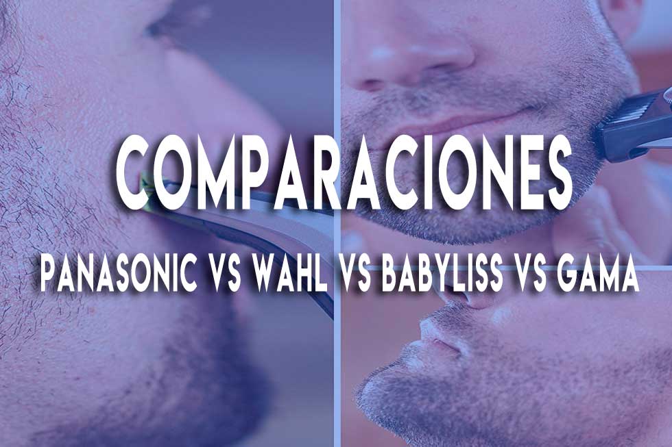 comparaciones-babyliss-vs-wahl-vs-pana-vs-gama